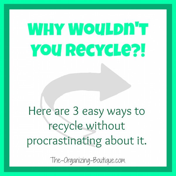 There's NO excuse to not be recycling at home, at least a little bit. Here are easy ways to recycle without procrastination.