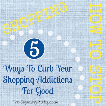 One of the major contributors to clutter build up is buying things we don't need. Here's how to stop shopping and kick your shopping addictions for good.