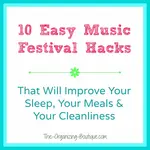 A professional organizer and veteran festival goer divulges 10 music festival and camping hacks that rock.