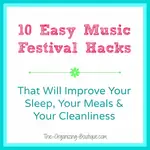 A professional organizer and veteran festival goer divulges 10 music festival and camping hacks that rock.