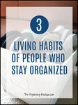 Living consciously involves organizing habits. Here are tips for creating an organized home one day at a time!