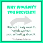 There's NO excuse to not be recycling at home, at least a little bit. Here are easy ways to recycle without procrastination.