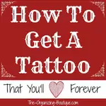 I'm a professional organizer with several tattoos, and like with anything else, I have a routine for how to get a tattoo. Here are some of my tattoo inspiration tips.