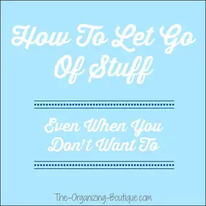 Ready to clean up clutter? Here's how to let things go, even when you don't want to.