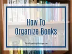 Love reading? Have mountains of books? Wondering how to organize your home? Our tips on how to organize books will help you straighten things up.