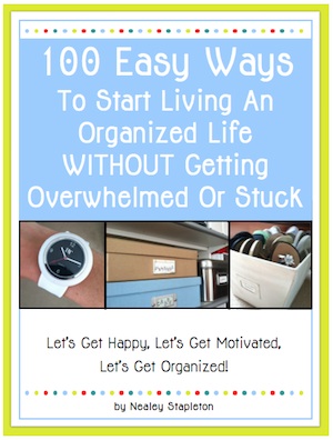 100 Ways To Get Organized Without Getting Stuck Or Feeling Overwhelmed
