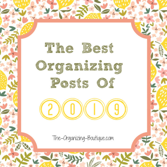 2019 Best Organizing Posts on The Organizing Boutique's Blog