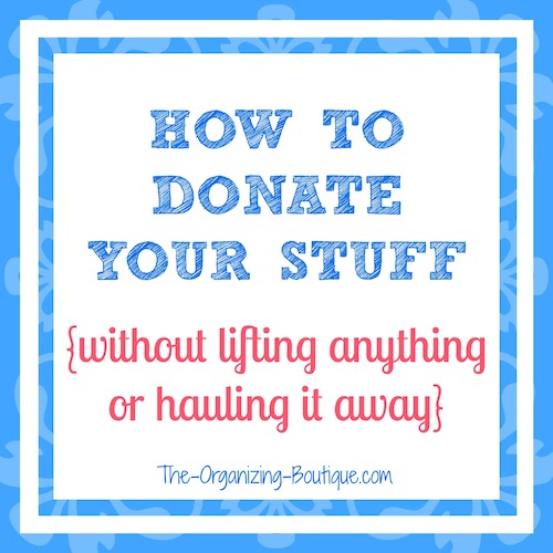 how to donate your stuff without lifting or hauling anything