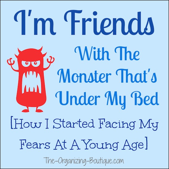 I'm friends with the monster under my bed.