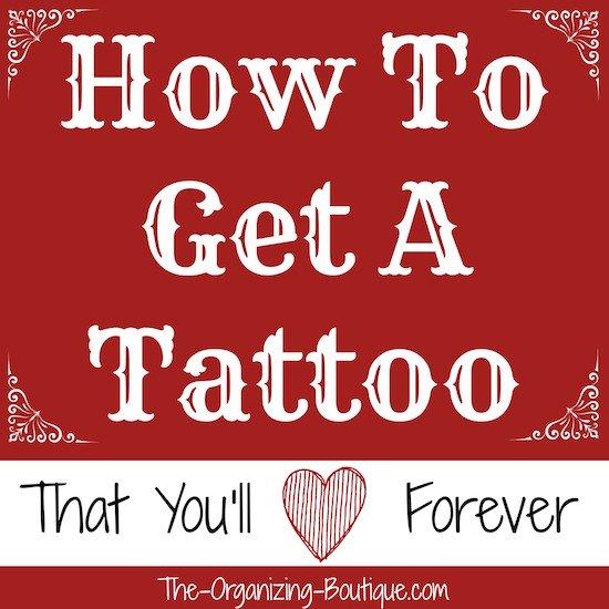 I'm a professional organizer with several tattoos, and like with anything else, I have a routine for how to get a tattoo. Here are some of my tattoo inspiration tips.