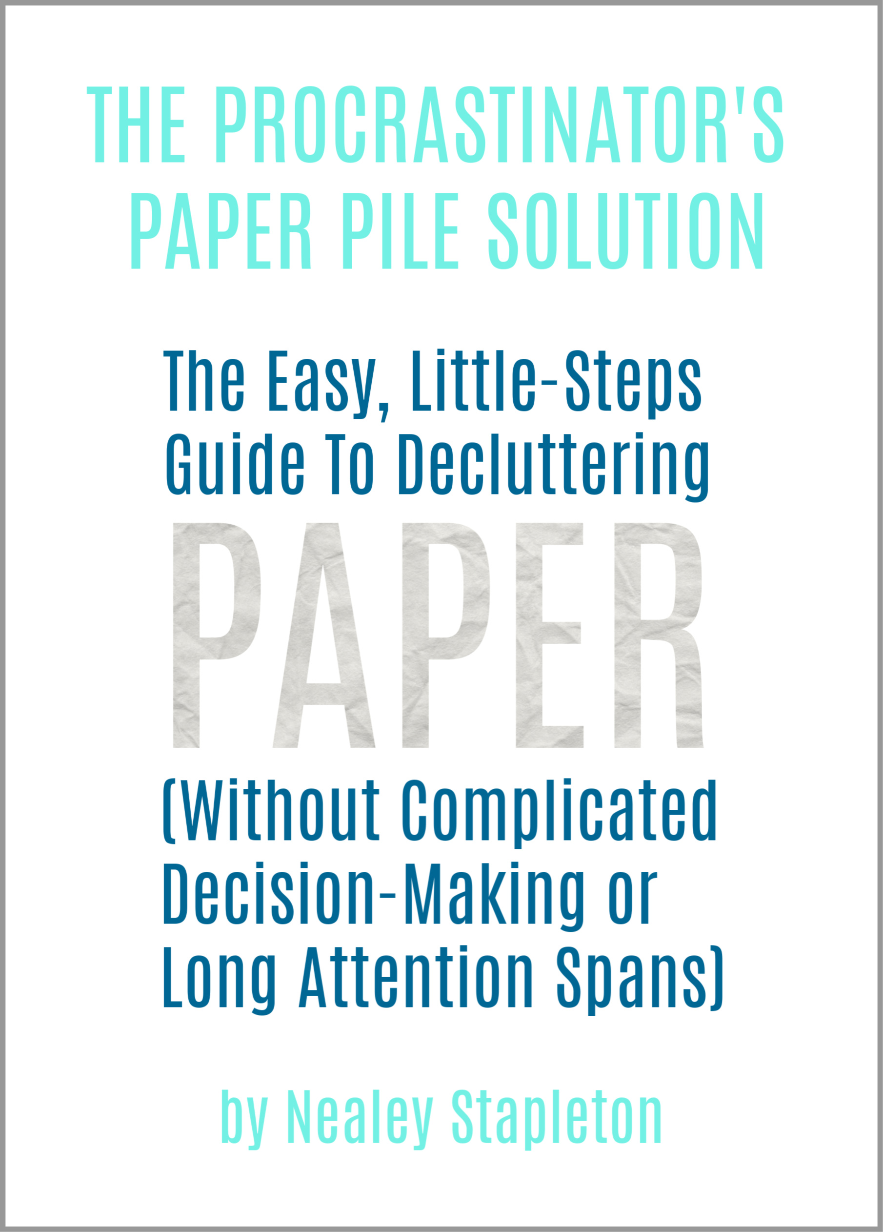 Having trouble with procrastination? Here's how to declutter paper piles without complicated decision-making or long attention spans.